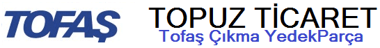 Topuz Ticaret Tofaş Çıkma Parça